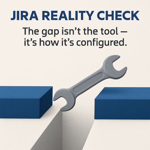 Jira Reality Check The gap isnt the tool  its how its configured-3