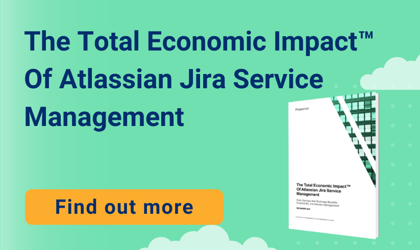 The Total Economic Impact™ Of Atlassian Jira Service Management